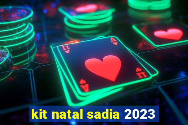 kit natal sadia 2023